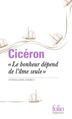 Le bonheur dépend de l'âme seule - tusculanes, livre V