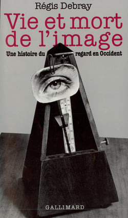 Vie et mort de l'image - une histoire du regard en Occident