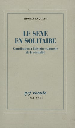 Le sexe en solitaire : Contribution à l'histoire culturelle de la sexualité
