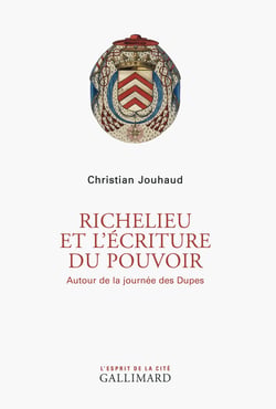 Richelieu et l'écriture du pouvoir - autour de la journée des Dupes