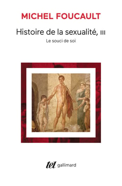 Histoire de la sexualité Tome 3 - le souci de soi