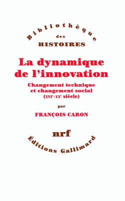 La dynamique de l'innovation - changement technique et changement social (XVI-XX siècle)