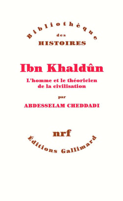 Ibn khaldun - l'homme et le théoricien de la civilisation