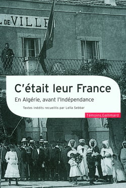 C'etait leur france - en algérie, avant l'indépendance