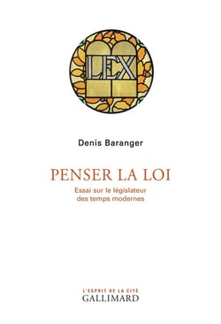 Penser la loi - essai sur le législateur des temps modernes