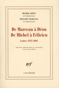 De Marceau à Déon de Michel à Félicien - lettres 1955-2005