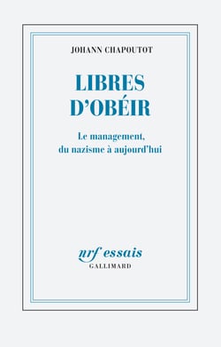 Libres d'obéir : Le management, du nazisme à aujourd'hui