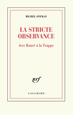 La stricte observance - avec Rancé à la Trappe