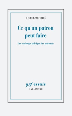 Ce qu'un patron peut faire - une sociologie politique des patronats