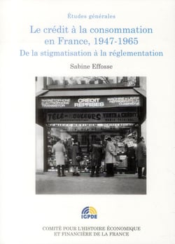 Le crédit à la consommation en France, 1947-1965 - de la stigmatisation à la réglementation