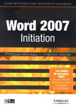 Word 2007 initiation - guide de formation avec exercices et cas pratiques