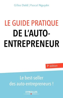 Le Guide Pratique De L'Auto Entrepreneur (7E Édition)