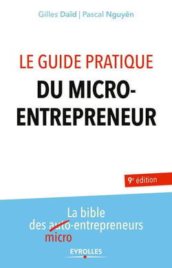 Le Guide Pratique Du Micro-Entrepreneur - La Bible Des Micro-Entrepreneurs (9E Édition)