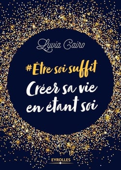 Être soi suffit - créer sa vie en étant soi