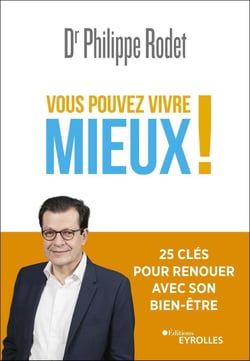 Vous pouvez vivre mieux ! 25 clés pour renouer avec son bien-être