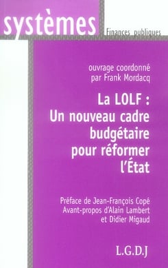 La lolf - un nouveau cadre budgétaire pour réformer l'état