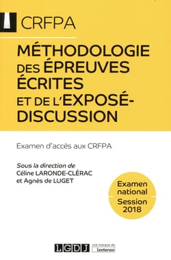 Méthodologie des épreuves écrites et de l'exposé-discussion - CRFPA, examen national (édition 2018)