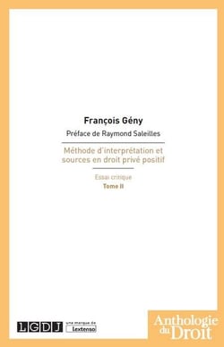 Méthode d'interprétation et sources en droit privé positif, essai critique Tome 2