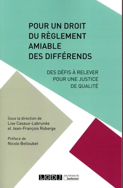 Pour un droit du règlement amiable des différends - des défis à relever pour une justice de qualité