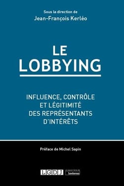 Le lobbying - influence, contrôle et légitimité des représentants d'intérêts