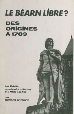 Le Béarn libre ? - Des origines à 1789