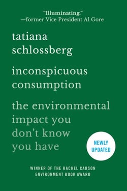 Inconspicuous Consumption - The Environmental Impact You Don't Know You Have