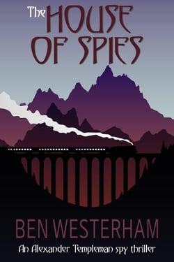 The House of Spies - Alexander Templeman spy thrillers, #1