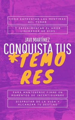 Conquista tus temores: cómo enfrentar las mentiras del temor y experimentar el amor liberador de Dios.  Para mantenerse firme en momentos de incertidumbre, disfrutar de la vida y alcanzar tu destino