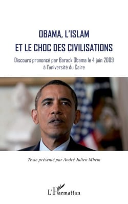 Obama, l'islam et le choc des civilisations - Discours prononcé par Barack Obama le 4 juin 2009 à l'université du Caire