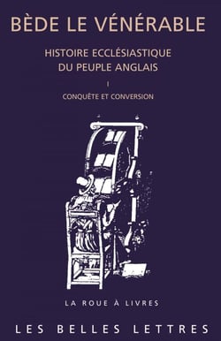 Histoire ecclésiastique du peuple anglais. Tome I: Conquête et conversion - I. Conquête et conversion