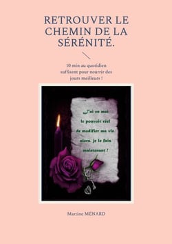 Retrouver le chemin de la sérénité - 10 min au quotidien suffisent pour nourrir des jours meilleurs !