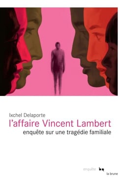 L'affaire Vincent Lambert - Enquête sur une tragédie familiale