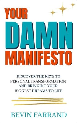 Your DAMN  Manifesto: Discover the Keys to Personal Transformation and Bringing Your Biggest Dreams to Life