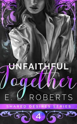 Unfaithful Together - Shared Desires Series, #4