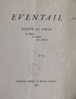 Éventail - Société de poésie, ses poètes, ses amis, son action, quelques poèmes et textes inédits