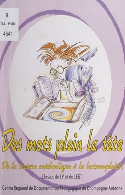 Des mots plein la tête - Ou De la lecture méthodique à la lecture-plaisir. Classes de LP et de LEGT