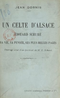 Un Celte d'Alsace - La vie, la pensée et les plus belles pages d'Édouard Schuré. Ouvrage orné d'un portrait de M. E. Schuré