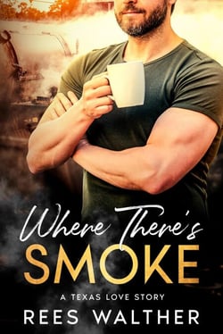 Where There's Smoke: A Texas Love Story - A Texas Love Story, #1