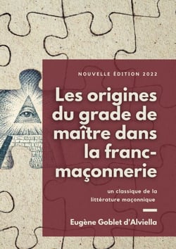 Les origines du grade de maître dans la franc-maçonnerie - un classique de la littérature maçonnique
