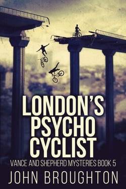 London's Psycho Cyclist - Vance And Shepherd Mysteries, #5
