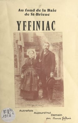 Yffiniac : au fond de la baie de Saint-Brieuc, autrefois, aujourd'hui, demain