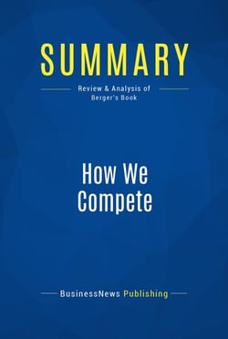 Summary: How We Compete - Review and Analysis of Berger's Book