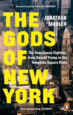 The Gods of New York - The Tumultuous Eighties, from Donald Trump to the Tompkins Square Riots