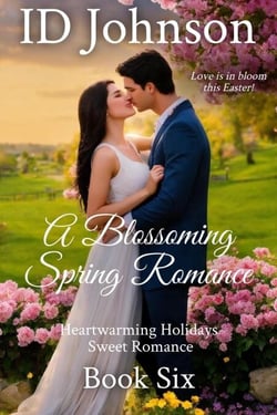 A Blossoming Spring Romance - Heartwarming Holidays Sweet Romance, #6
