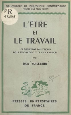 L'être et le travail - Les conditions dialectiques de la psychologie et de la sociologie