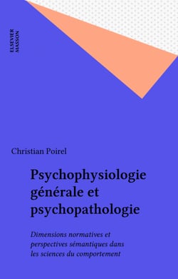 Psychophysiologie générale et psychopathologie - Dimensions normatives et perspectives sémantiques dans les sciences du comportement