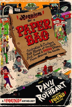 Requiem for a Paper Bag - Celebrities and Civilians Tell Stories of the Best Lost, Tossed, and Found Items from Around the World