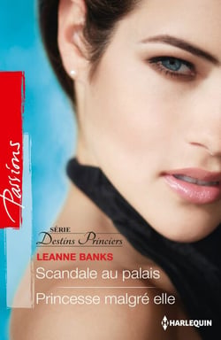 Scandale au palais - Princesse malgré elle - Série Destins princiers, vol. 1 &amp; 2