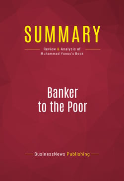 Summary: Banker to the Poor - Review and Analysis of Muhammad Yunus's Book