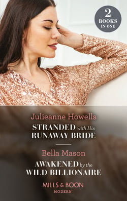 Stranded With His Runaway Bride / Awakened By The Wild Billionaire - Stranded with His Runaway Bride / Awakened by the Wild Billionaire